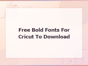 Free Bold Fonts for Cricut You Can Download Today