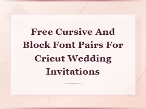 Free Cursive and Block Font Pairs for Wedding Invitations