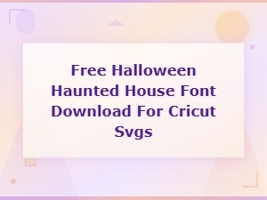 Free Halloween Haunted House Fonts for Cricut Svgs – Spooky Downloads
