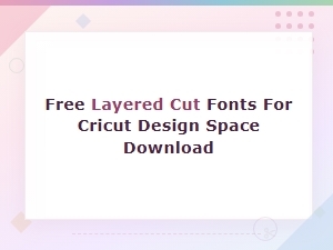 Free Layered Cut Fonts for Cricut Design Space Download