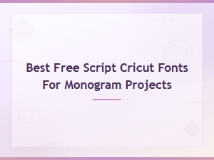 Best Free Script Cricut Fonts for Monogram Projects